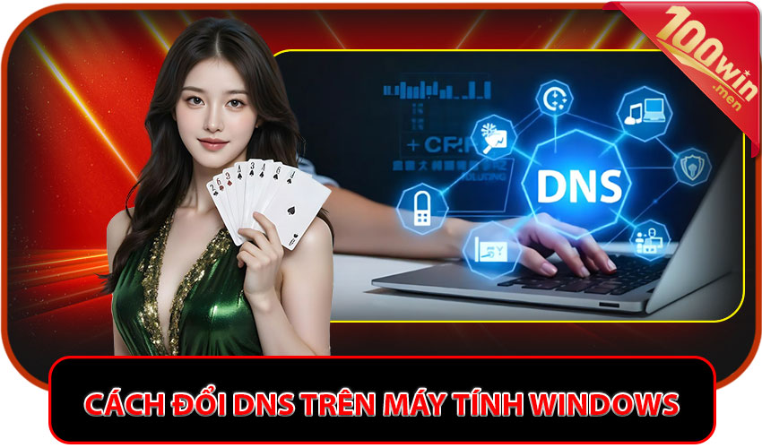 Cách đổi DNS trên máy tính Windows