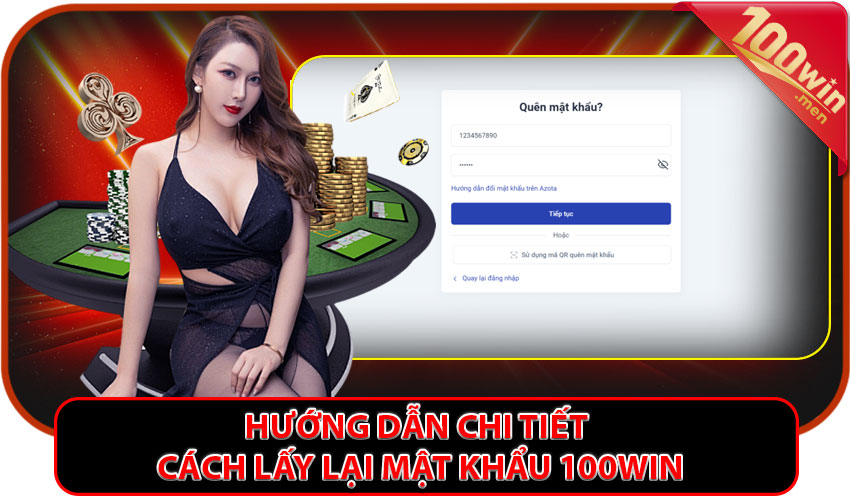 Hướng dẫn chi tiết cách lấy lại mật khẩu 100win khi bị quên
