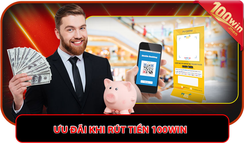 Ưu đãi khi rút tiền 100win