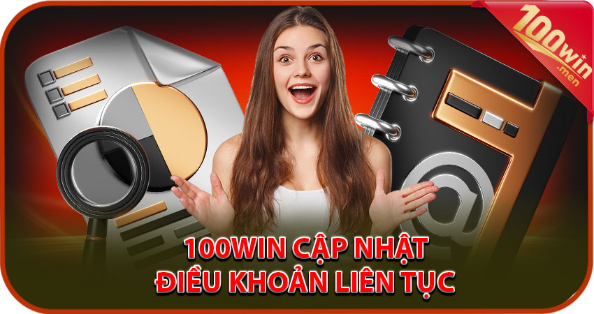 100win cập nhật những điều khoản dịch vụ mới liên tục