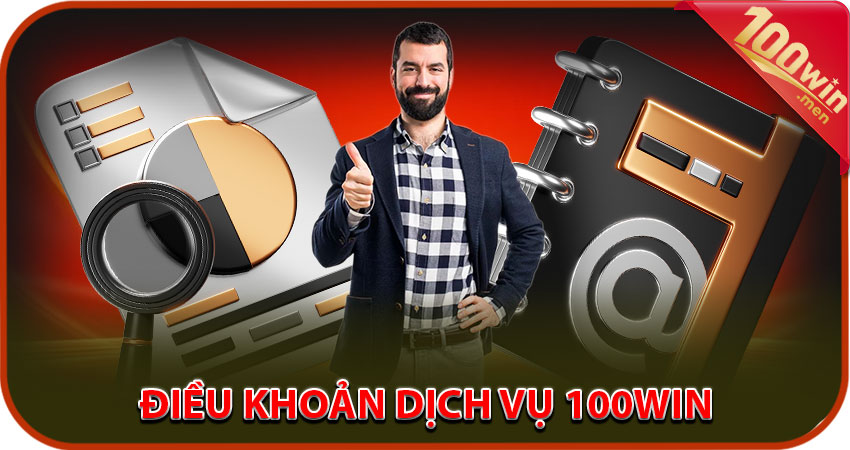 Điều khoản dịch vụ là gì mà lại quan trọng tại 100win