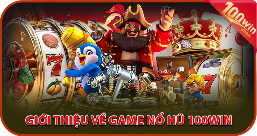 Giới thiệu về game nổ hũ 100win