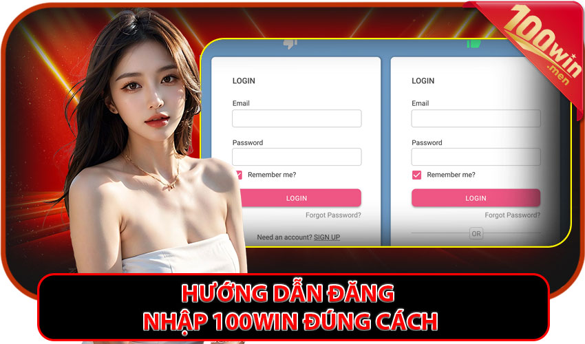 Hướng dẫn đăng nhập 100win đúng cách – 1 phút là vào chơi ngay