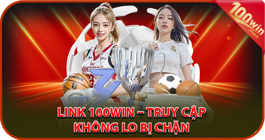 Link 100win – Truy Cập không bị chặn