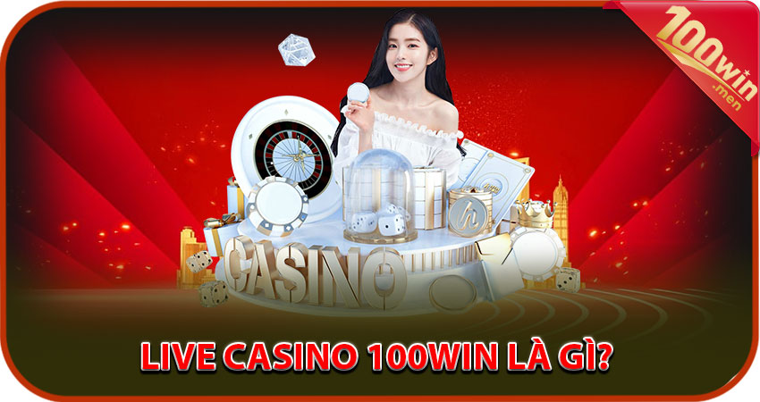 Live casino 100win là gì?