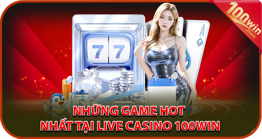 Những game hot nhất tại Live Casino 100win