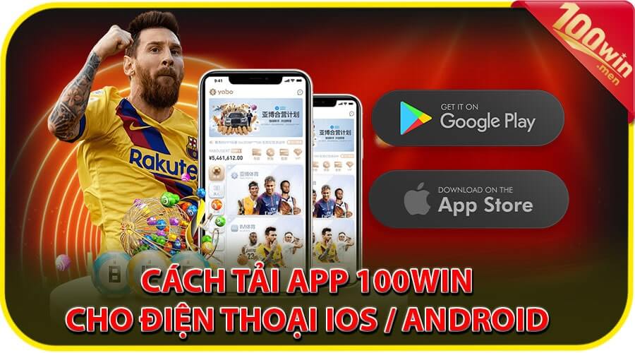 Hướng dẫn tải app 100win về điện thoại Android/ iOS